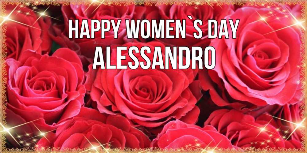 Greetings card с именем, Alessandro happy women`s day открытки на 8 марта 2019 года Greetings with text for free download 
